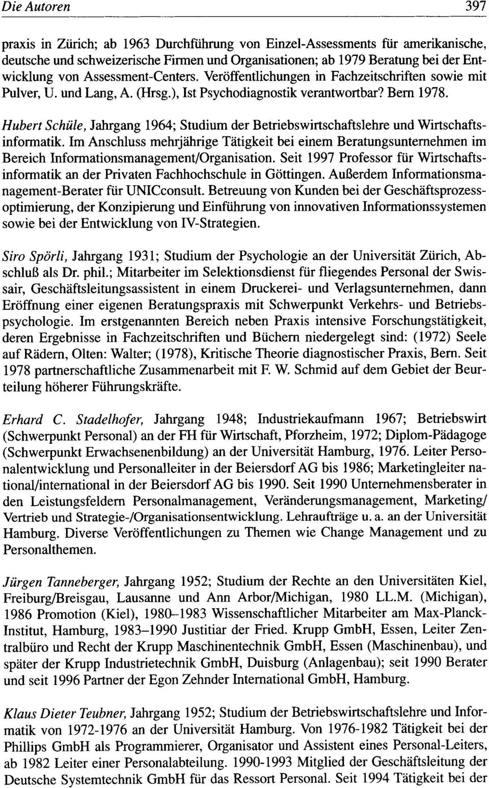 Hubert Schüle, Jahrgang 1964; Studium der Betriebswirtschaftslehre und Wirtschaftsinformatik.