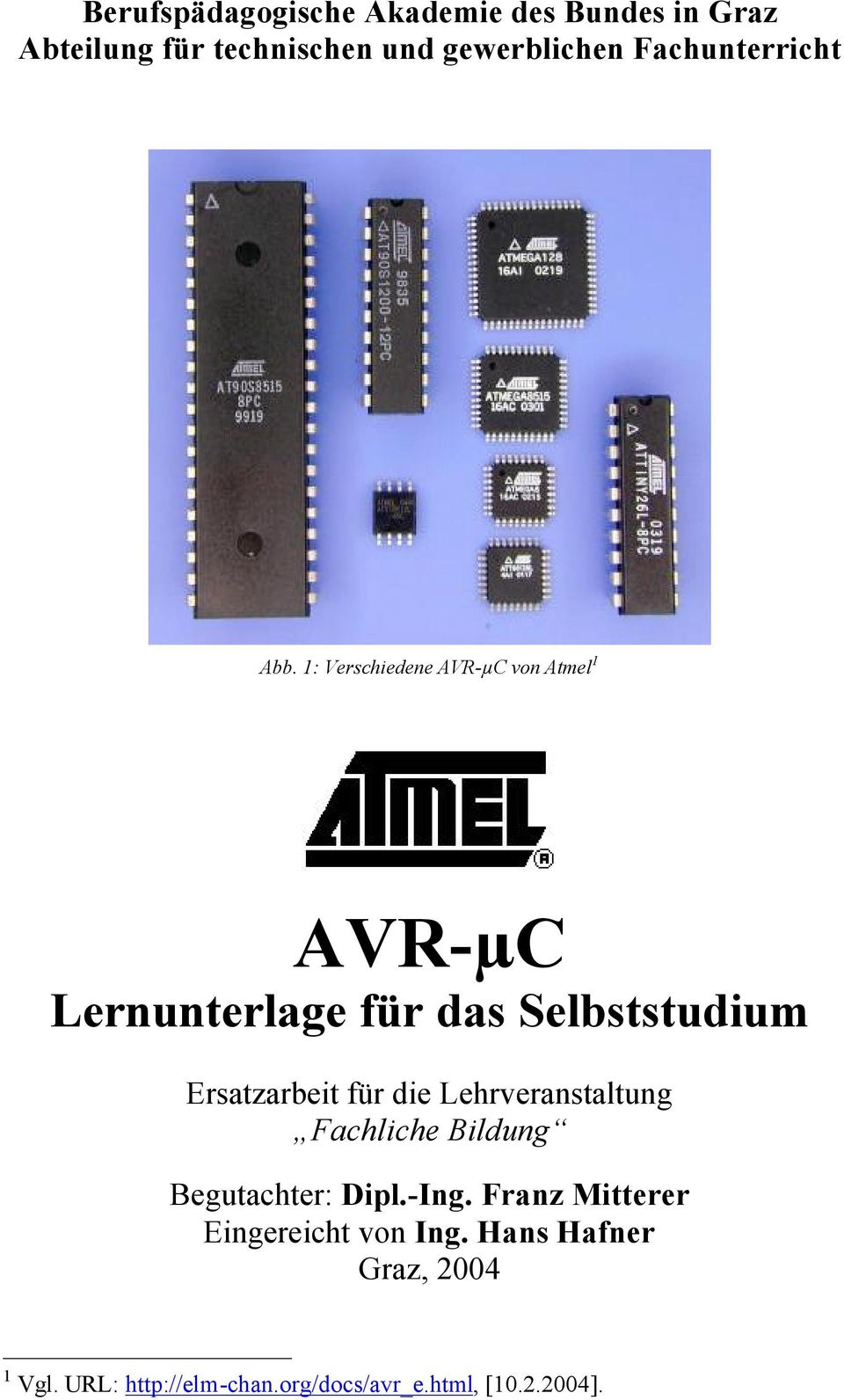1: Verschiedene AVR-µC von Atmel 1 AVR-µC Lernunterlage für das Selbststudium Ersatzarbeit