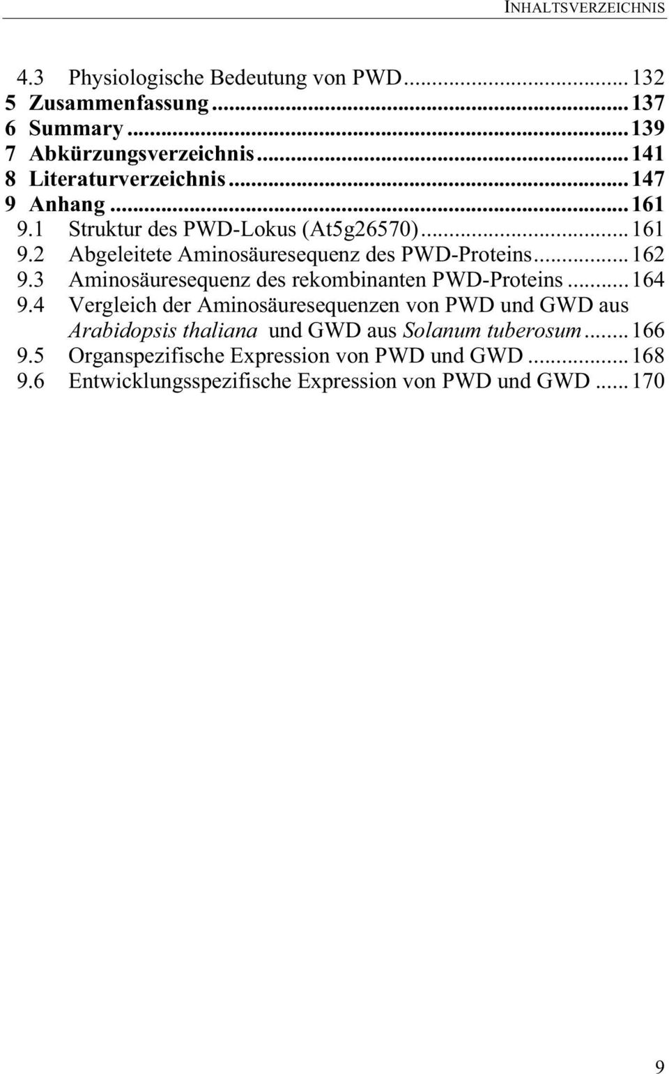 ..162 9.3 Aminosäuresequenz des rekombinanten PWD-Proteins...164 9.