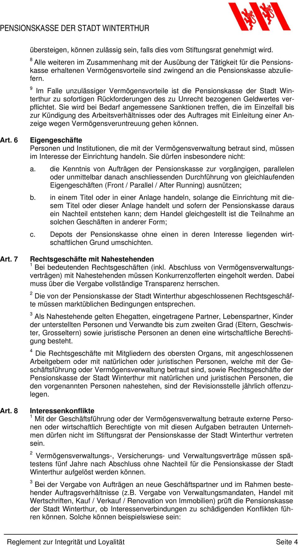 9 Im Falle unzulässiger Vermögensvorteile ist die Pensionskasse der Stadt Winterthur zu sofortigen Rückforderungen des zu Unrecht bezogenen Geldwertes verpflichtet.