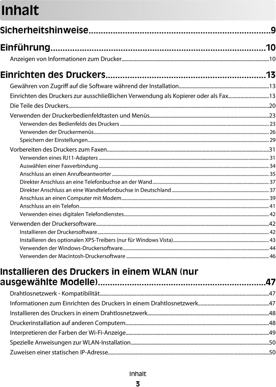 ..23 Verwenden des Bedienfelds des Druckers... 23 Verwenden der Druckermenüs... 26 Speichern der Einstellungen... 29 Vorbereiten des Druckers zum Faxen...31 Verwenden eines RJ11-Adapters.