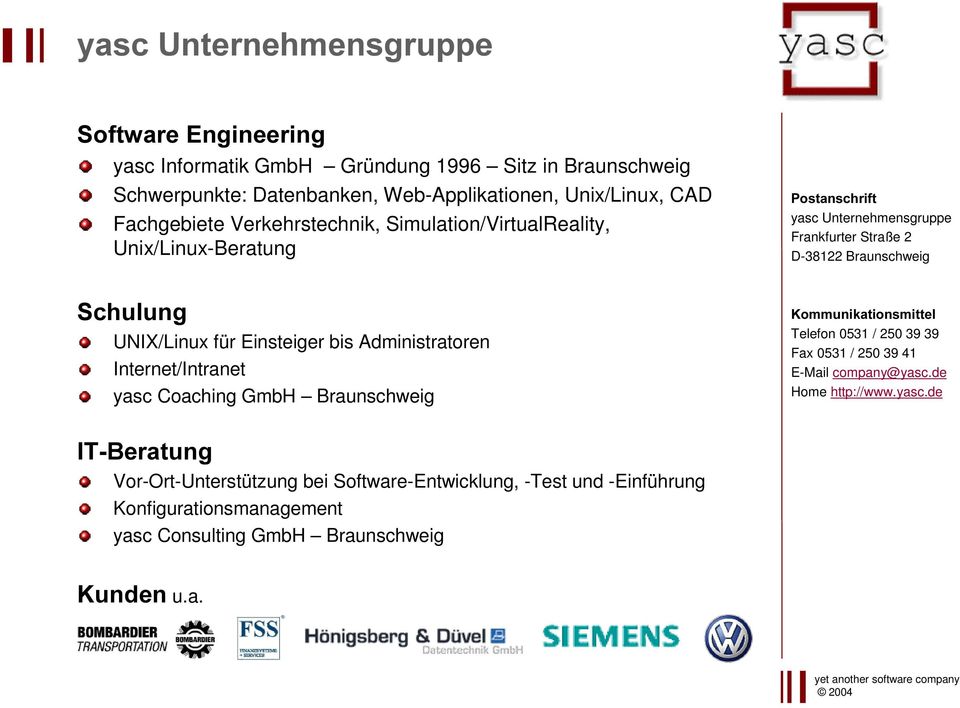 UNIX/Linux für Einsteiger bis Administratoren Internet/Intranet yasc Coaching GmbH Braunschweig.
