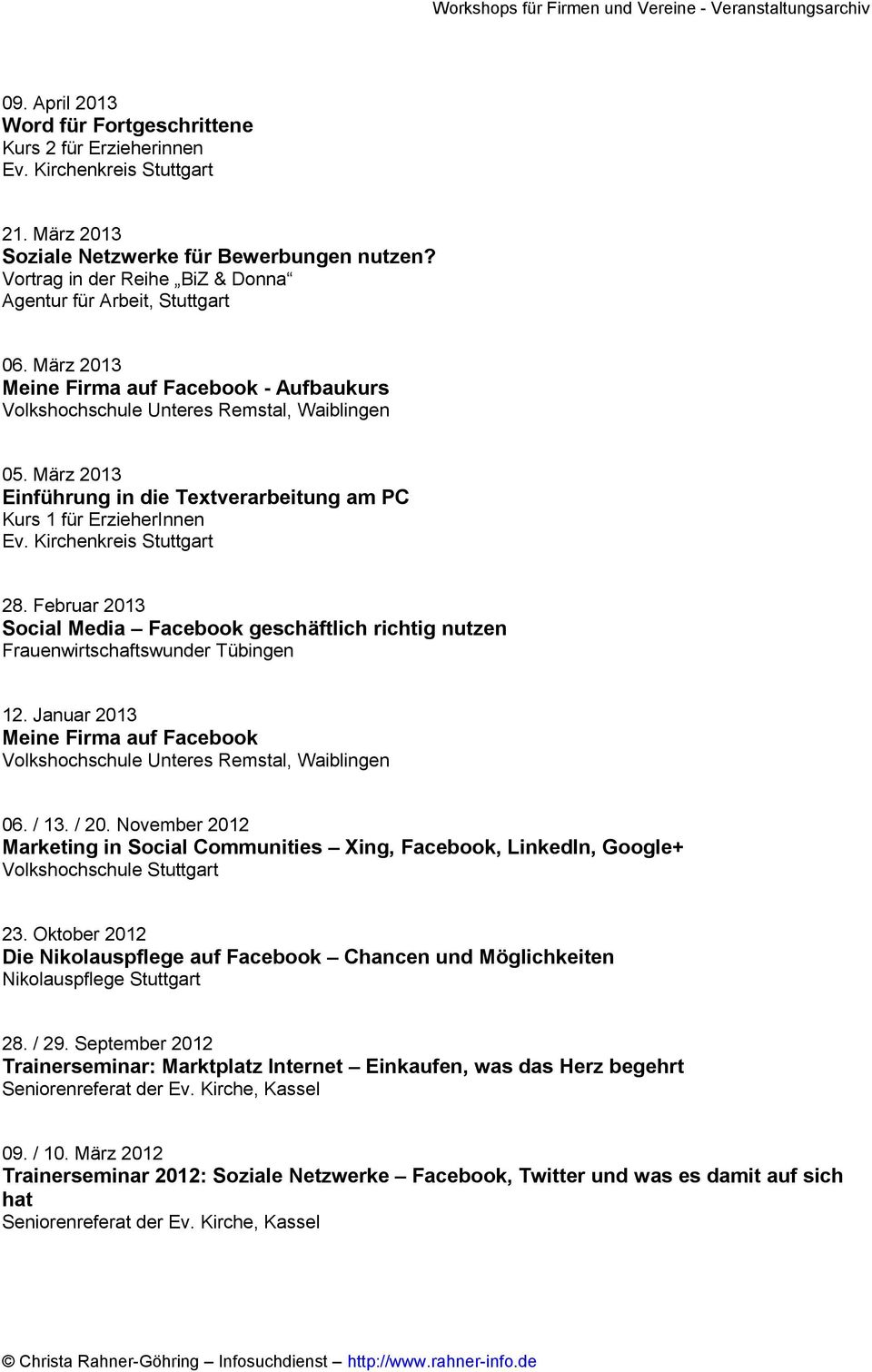 Februar 2013 Social Media Facebook geschäftlich richtig nutzen Frauenwirtschaftswunder Tübingen 12. Januar 2013 Meine Firma auf Facebook 06. / 13. / 20.