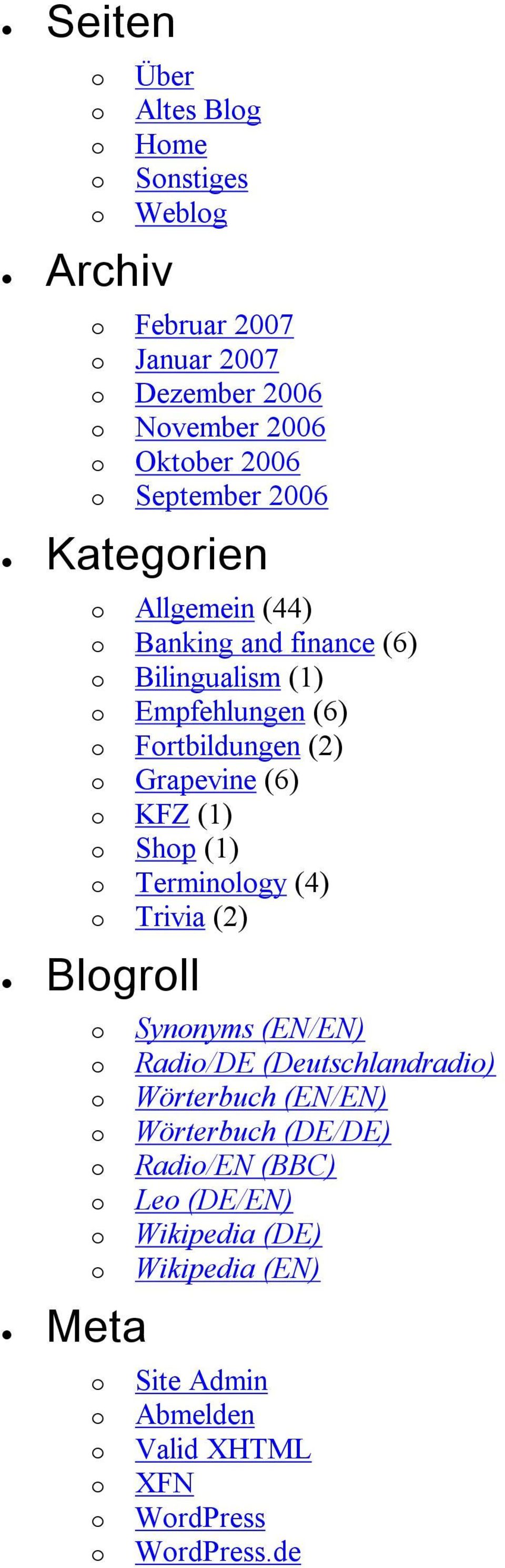 o KFZ (1) o Shop (1) o Terminology (4) o Trivia (2) Blogroll o Synonyms (EN/EN) o Radio/DE (Deutschlandradio) o Wörterbuch (EN/EN) o Wörterbuch