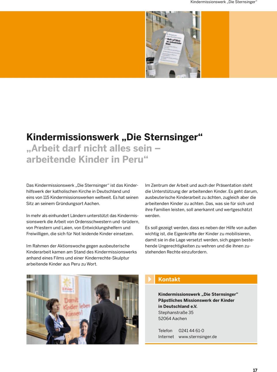 In mehr als einhundert Ländern unterstützt das Kindermissionswerk die Arbeit von Ordensschwestern und -brüdern, von Priestern und Laien, von Entwicklungshelfern und Freiwilligen, die sich für Not