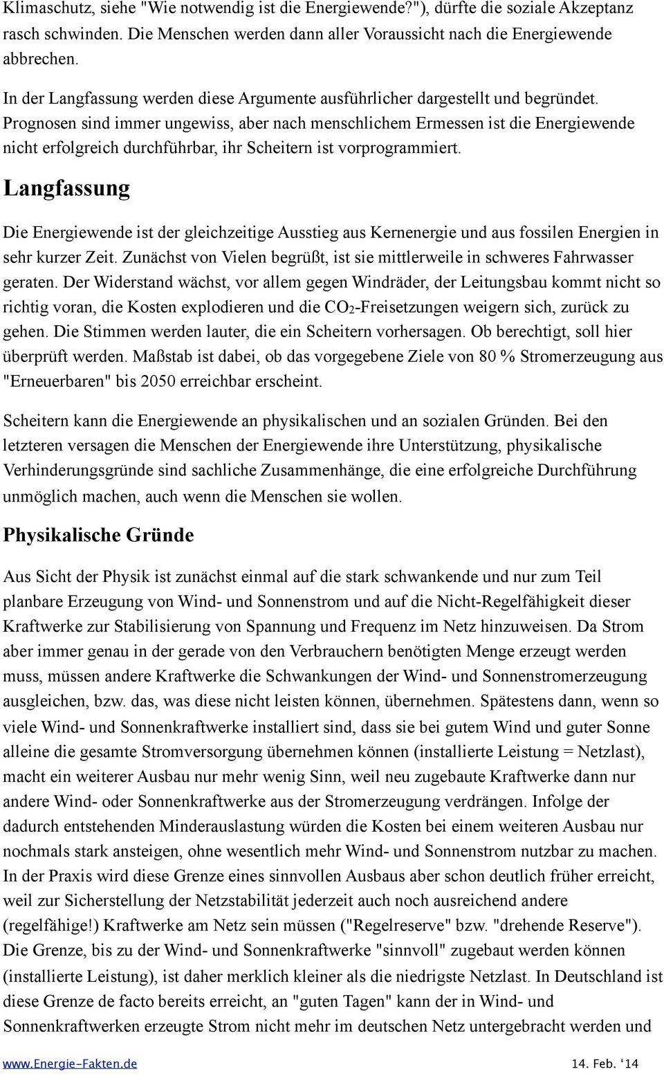 Prognosen sind immer ungewiss, aber nach menschlichem Ermessen ist die Energiewende nicht erfolgreich durchführbar, ihr Scheitern ist vorprogrammiert.