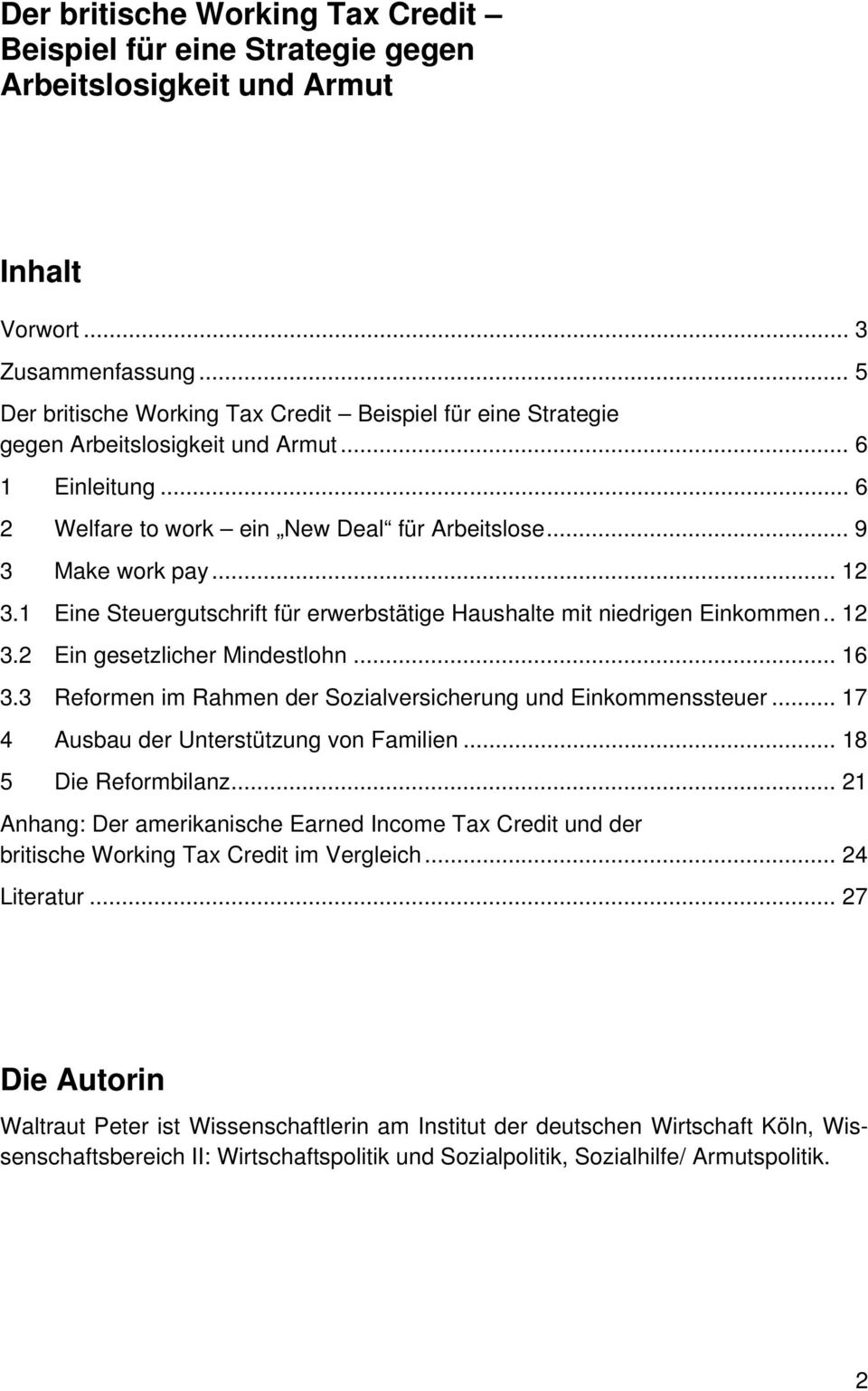 1 Eine Steuergutschrift für erwerbstätige Haushalte mit niedrigen Einkommen.. 12 3.2 Ein gesetzlicher Mindestlohn... 16 3.3 Reformen im Rahmen der Sozialversicherung und Einkommenssteuer.