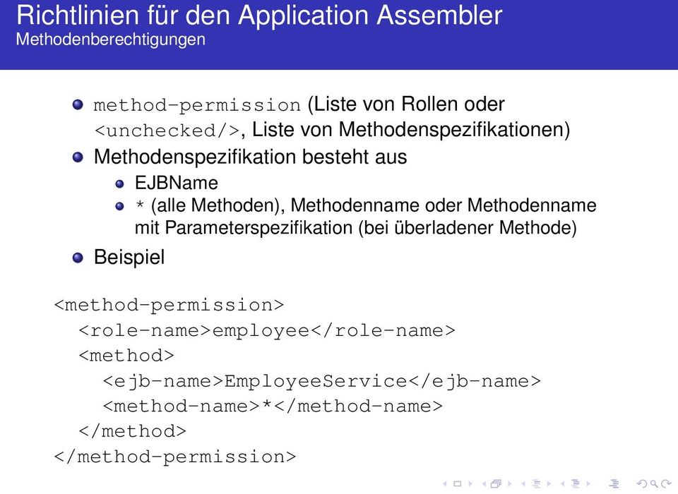 Methodenname oder Methodenname mit Parameterspezifikation (bei überladener Methode) Beispiel <method-permission>
