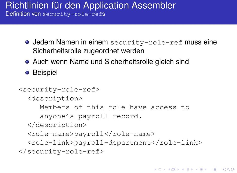 gleich sind Beispiel <security-role-ref> <description> Members of this role have access to anyone s