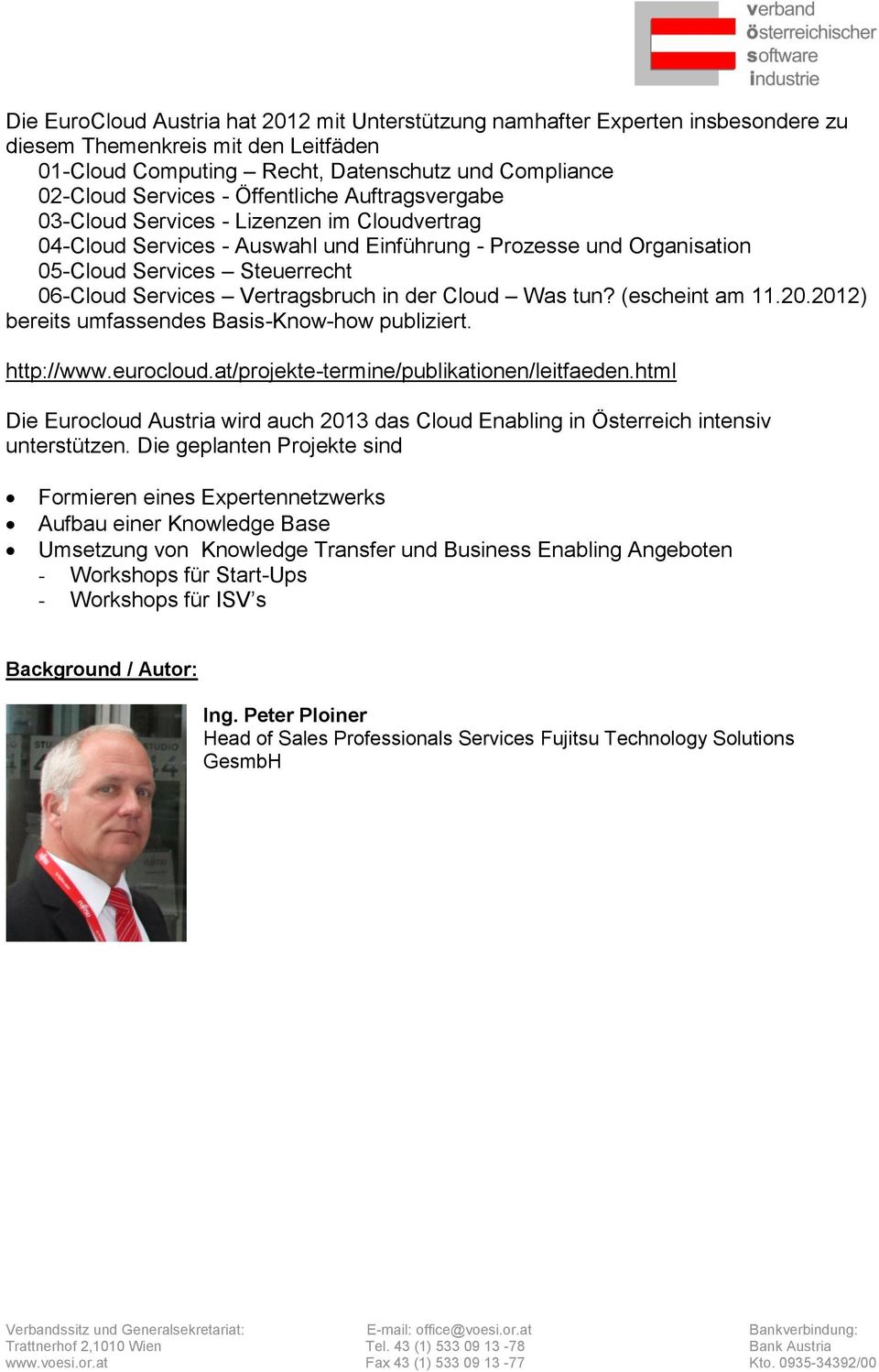 Vertragsbruch in der Cloud Was tun? (escheint am 11.20.2012) bereits umfassendes Basis-Know-how publiziert. http://www.eurocloud.at/projekte-termine/publikationen/leitfaeden.