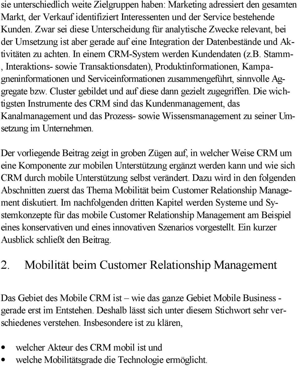 In einem CRM-System werden Kundendaten (z.b.