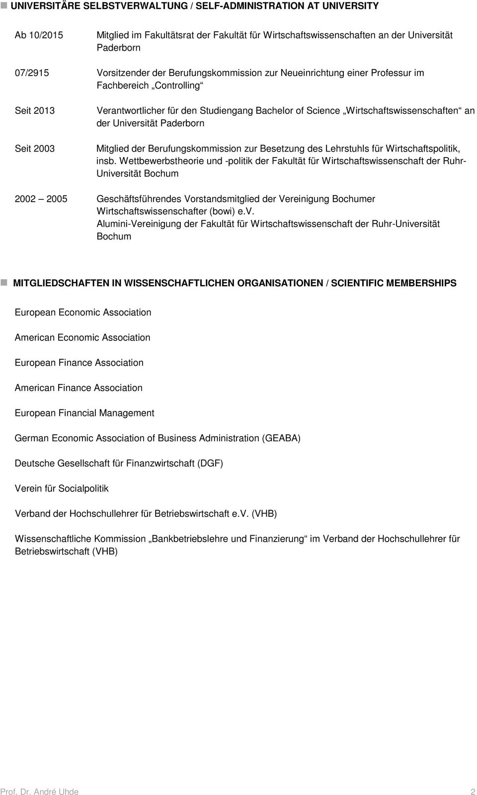 Universität Paderborn Mitglied der Berufungskommission zur Besetzung des Lehrstuhls für Wirtschaftspolitik, insb.