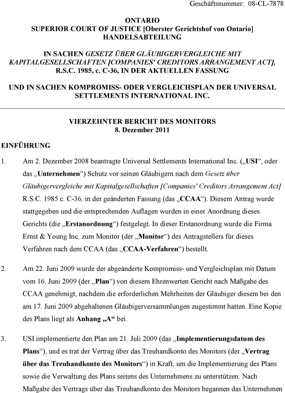 EINFÜHRUNG VIERZEHNTER BERICHT DES MONITORS 8. Dezember 2011 1. Am 2. Dezember 2008 beantragte Universal Settlements International Inc.