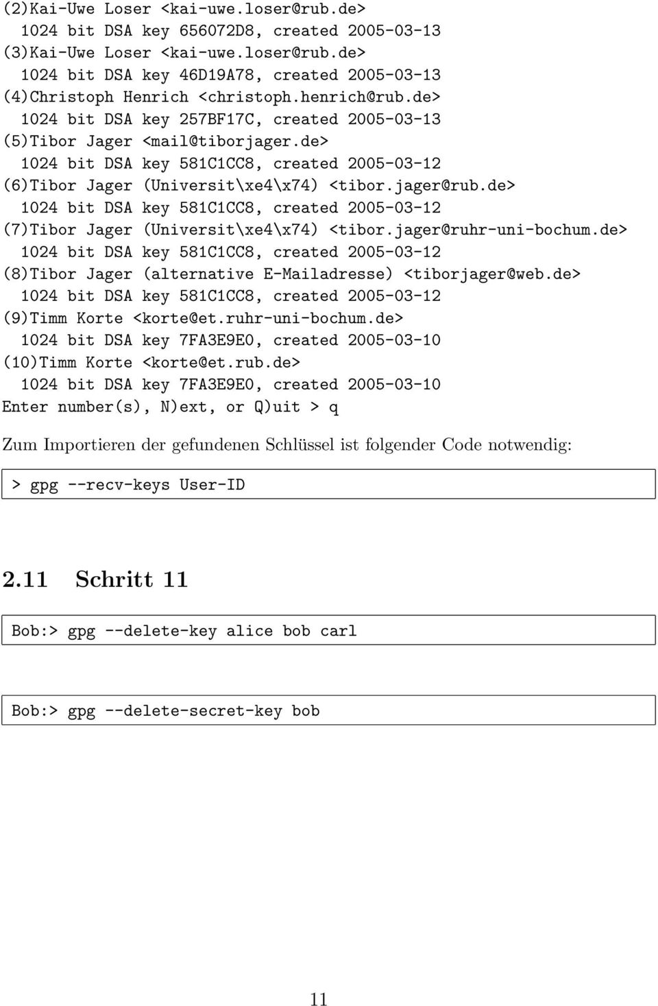 de> 1024 bit DSA key 581C1CC8, created 2005-03-12 (7)Tibor Jager (Universit\xe4\x74) <tibor.jager@ruhr-uni-bochum.