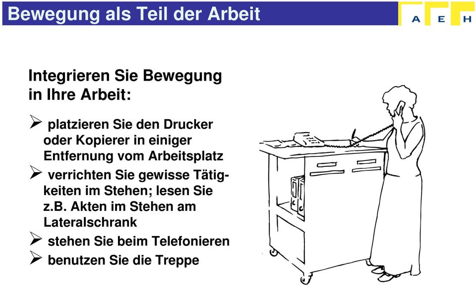 Arbeitsplatz verrichten Sie gewisse Tätigkeiten im Stehen; lesen Sie z.b.