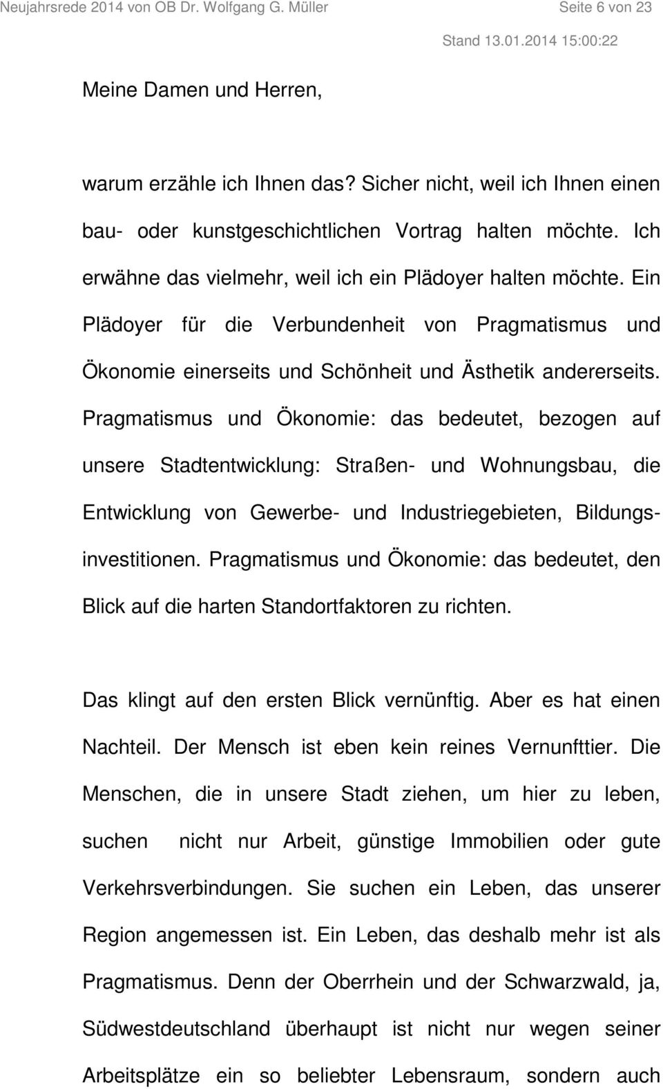 Ein Plädoyer für die Verbundenheit von Pragmatismus und Ökonomie einerseits und Schönheit und Ästhetik andererseits.