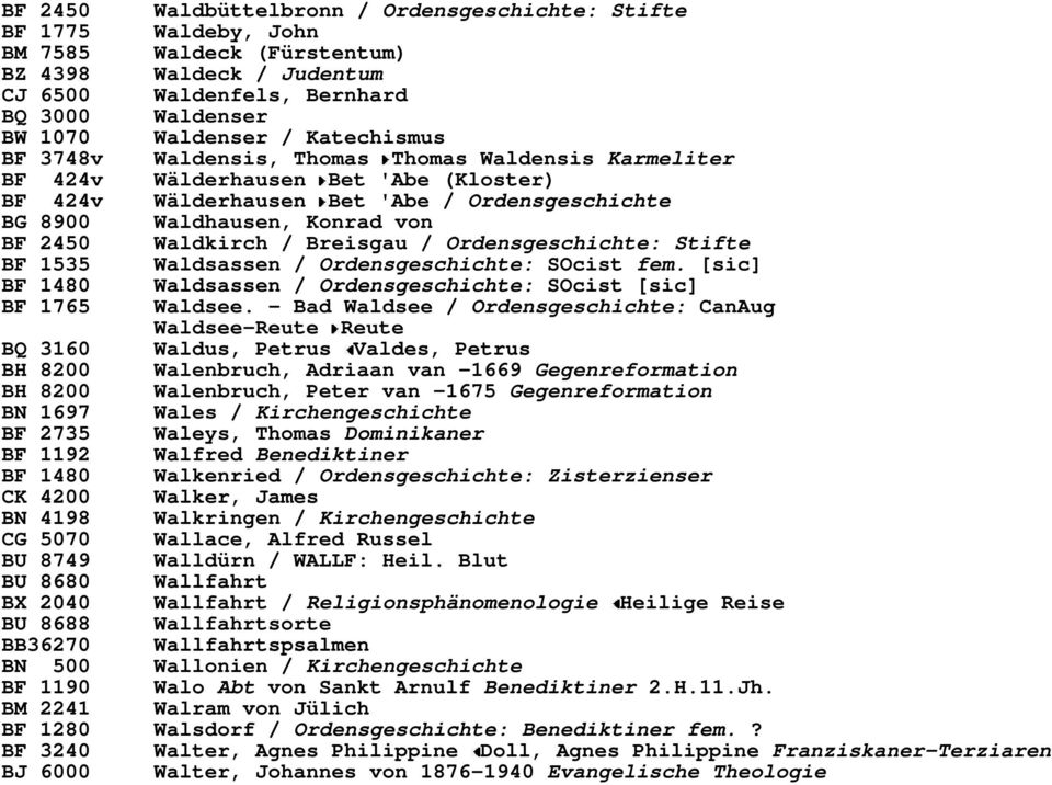 Waldkirch / Breisgau / Ordensgeschichte: Stifte BF 1535 Waldsassen / Ordensgeschichte: SOcist fem. [sic] BF 1480 Waldsassen / Ordensgeschichte: SOcist [sic] BF 1765 Waldsee.