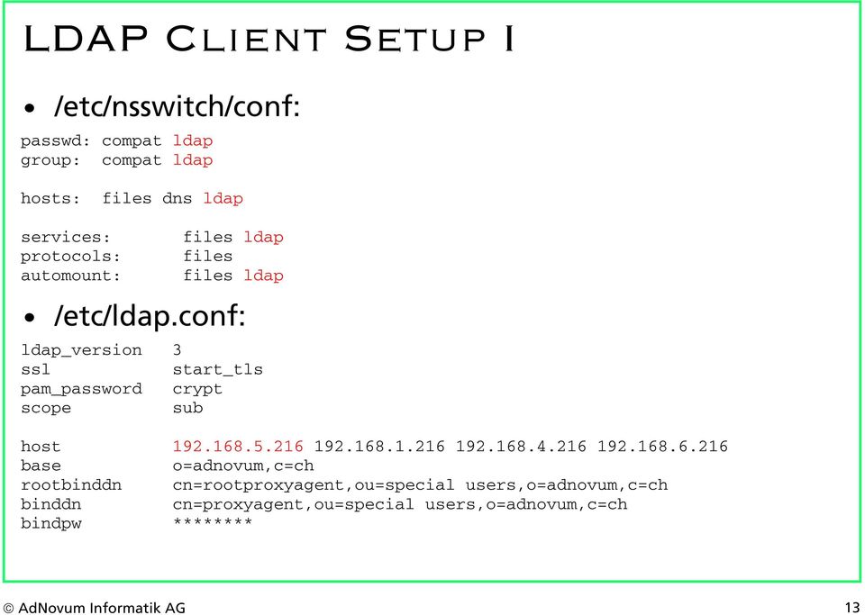 conf: ldap_version 3 ssl start_tls pam_password crypt scope sub host 192.168.5.216 192.168.1.216 192.168.4.