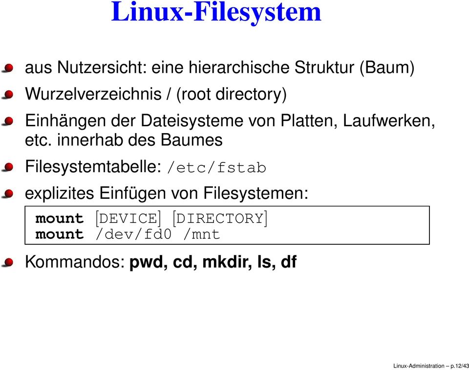 innerhab des Baumes Filesystemtabelle: /etc/fstab explizites Einfügen von Filesystemen: