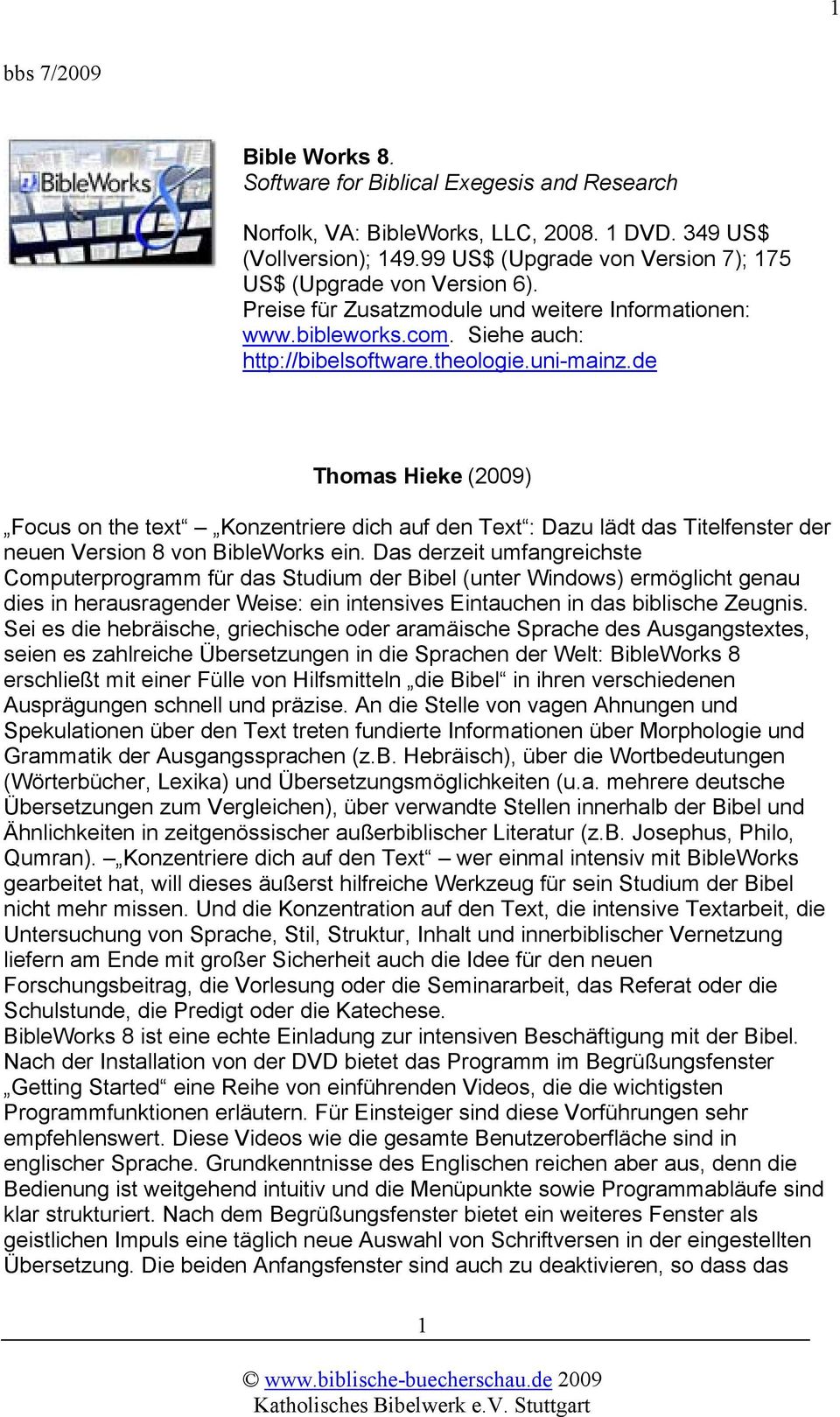 de Thomas Hieke (2009) Focus on the text Konzentriere dich auf den Text : Dazu lädt das Titelfenster der neuen Version 8 von BibleWorks ein.