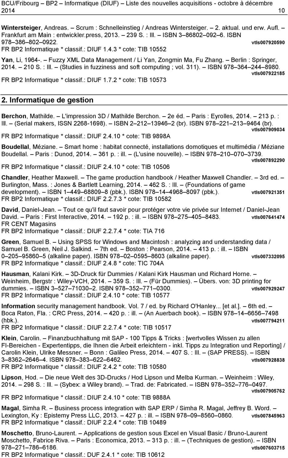 210 S. : Ill. (Studies in fuzziness and soft computing ; vol. 311). ISBN 978 364 244 8980. vtls007922185 FR BP2 Informatique * classif.: DIUF 1.7.2 * cote: TIB 10573 2.