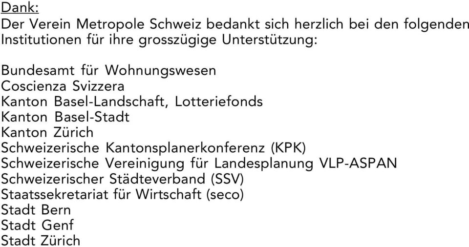 Basel-Stadt Kanton Zürich Schweizerische Kantonsplanerkonferenz (KPK) Schweizerische Vereinigung für