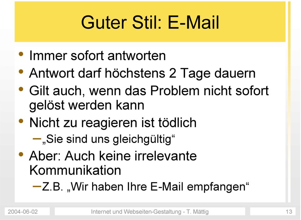 tödlich Sie sind uns gleichgültig Aber: Auch keine irrelevante Kommunikation Z.B.