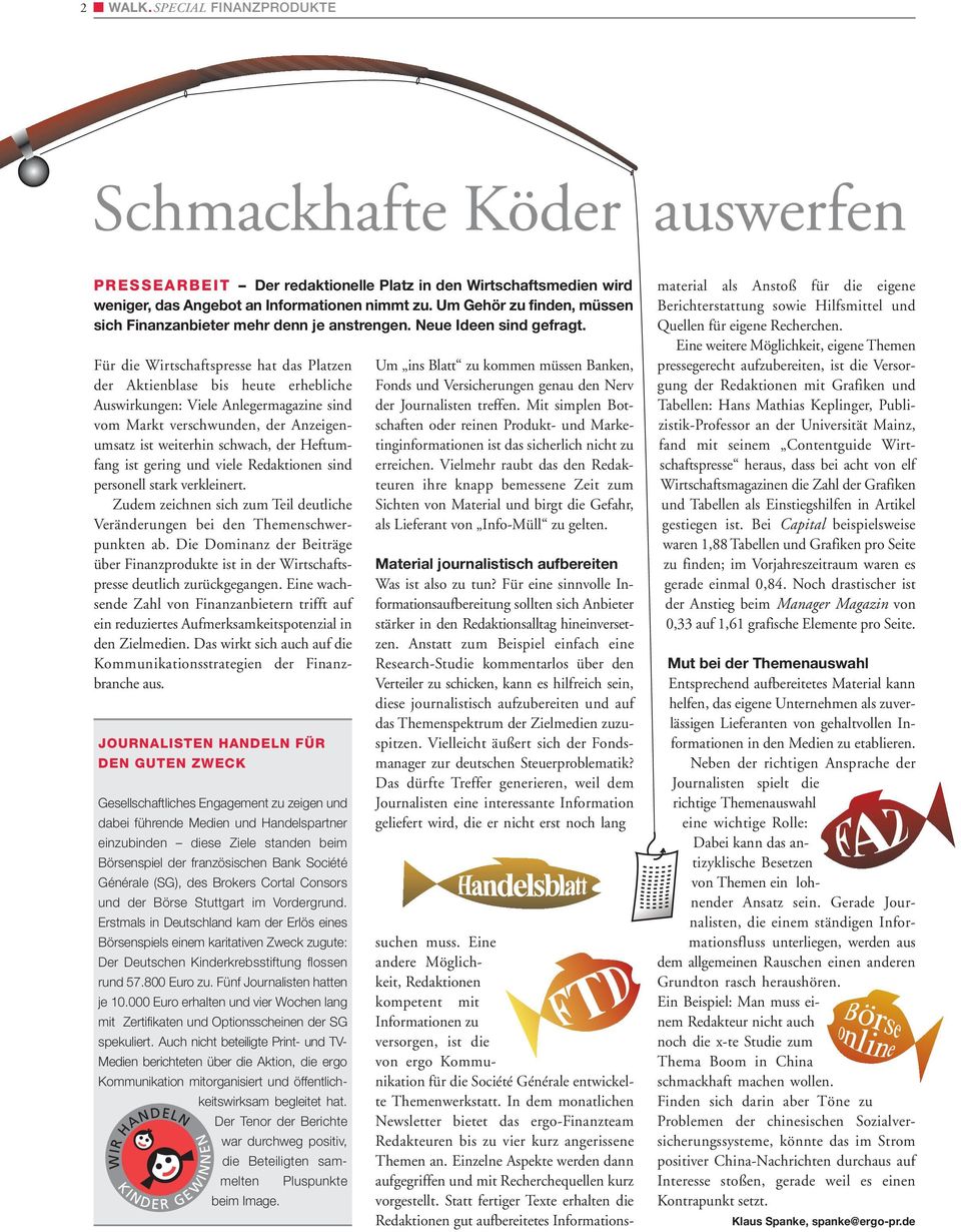 Für die Wirtschaftspresse hat das Platzen der Aktienblase bis heute erhebliche Auswirkungen: Viele Anlegermagazine sind vom Markt verschwunden, der Anzeigenumsatz ist weiterhin schwach, der