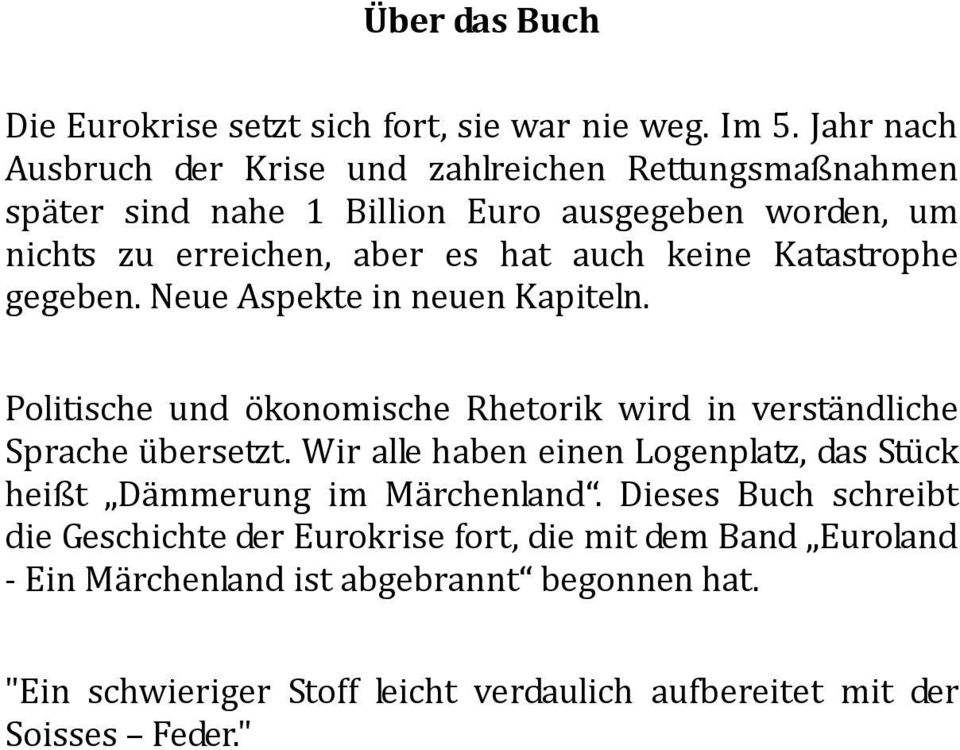 keine Katastrophe gegeben. Neue Aspekte in neuen Kapiteln. Politische und ökonomische Rhetorik wird in verständliche Sprache übersetzt.