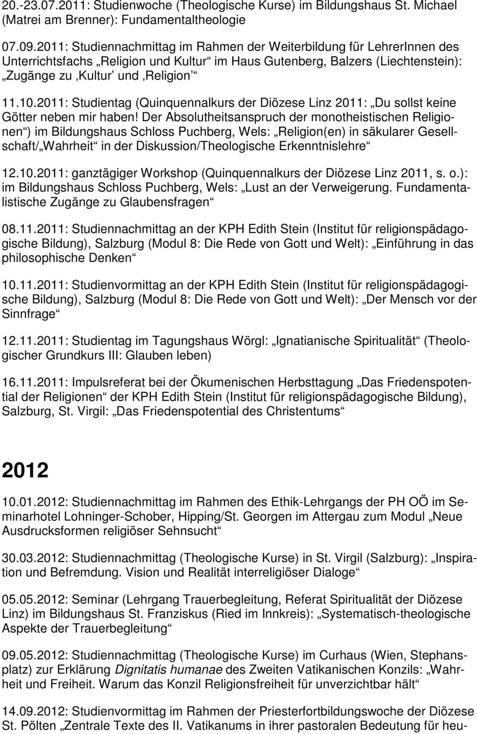 2011: Studientag (Quinquennalkurs der Diözese Linz 2011: Du sollst keine Götter neben mir haben!