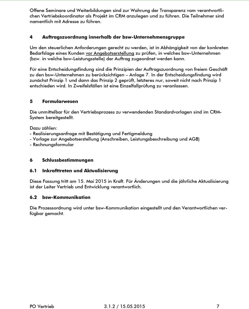 4 Auftragszuordnung innerhalb der bsw-unternehmensgruppe Um den steuerlichen Anforderungen gerecht zu werden, ist in Abhängigkeit von der konkreten Bedarfslage eines Kunden vor Angebotserstellung zu