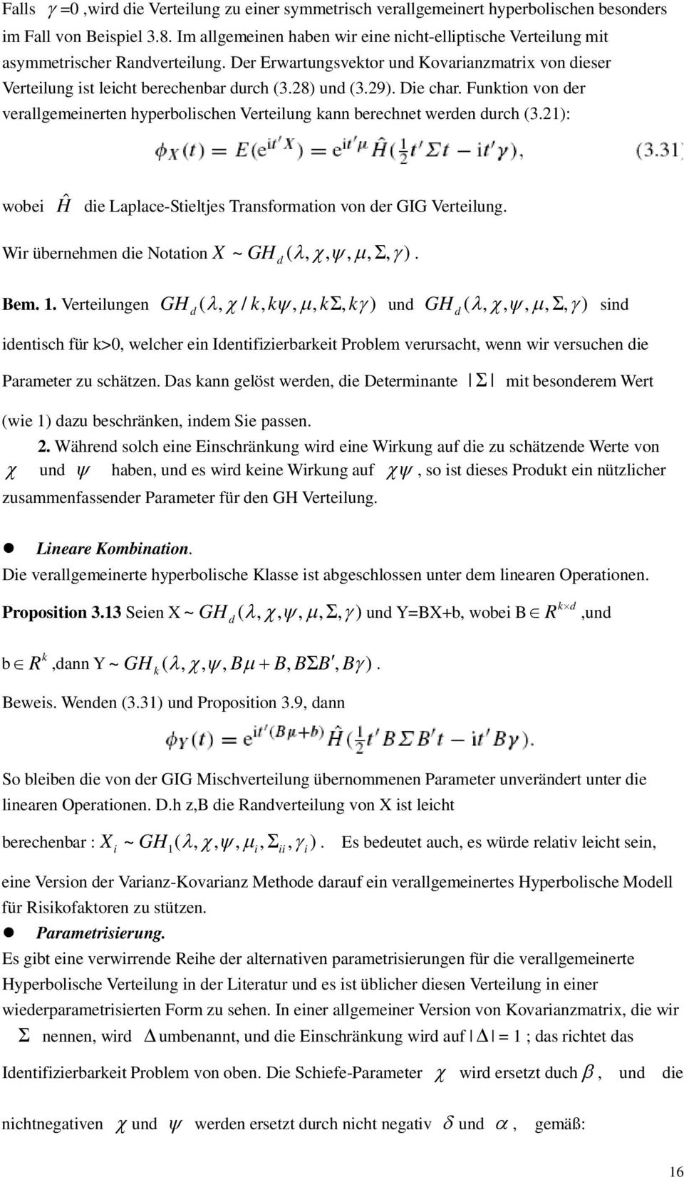 1): wobe Ĥ e Laplace-Steltjes Transformaton von er GIG Vertelung. Wr übernehmen e Notaton X ~ GH (,,,,, ). Bem. 1.