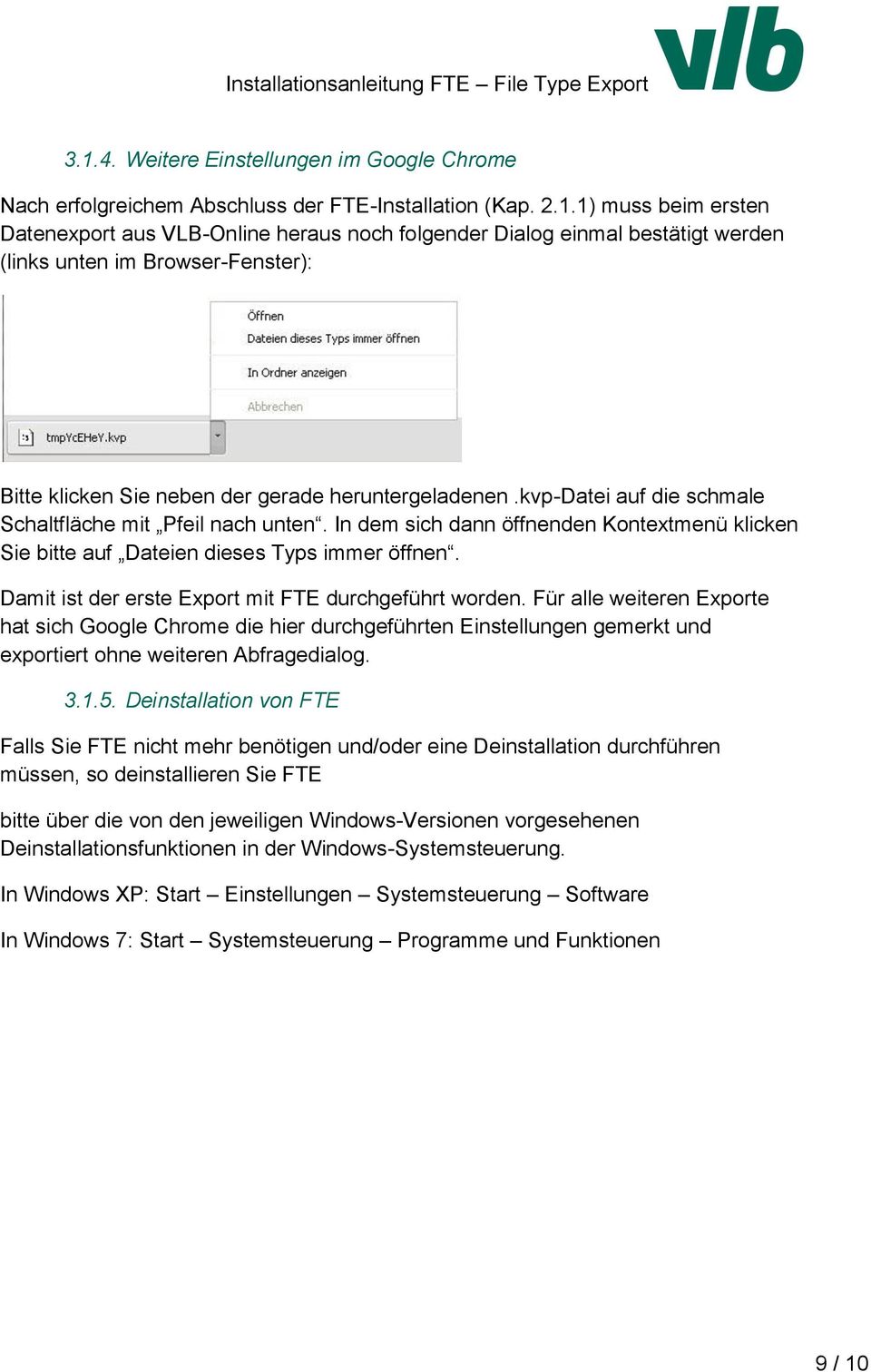 Damit ist der erste Export mit FTE durchgeführt worden. Für alle weiteren Exporte hat sich Google Chrome die hier durchgeführten Einstellungen gemerkt und exportiert ohne weiteren Abfragedialog. 3.1.