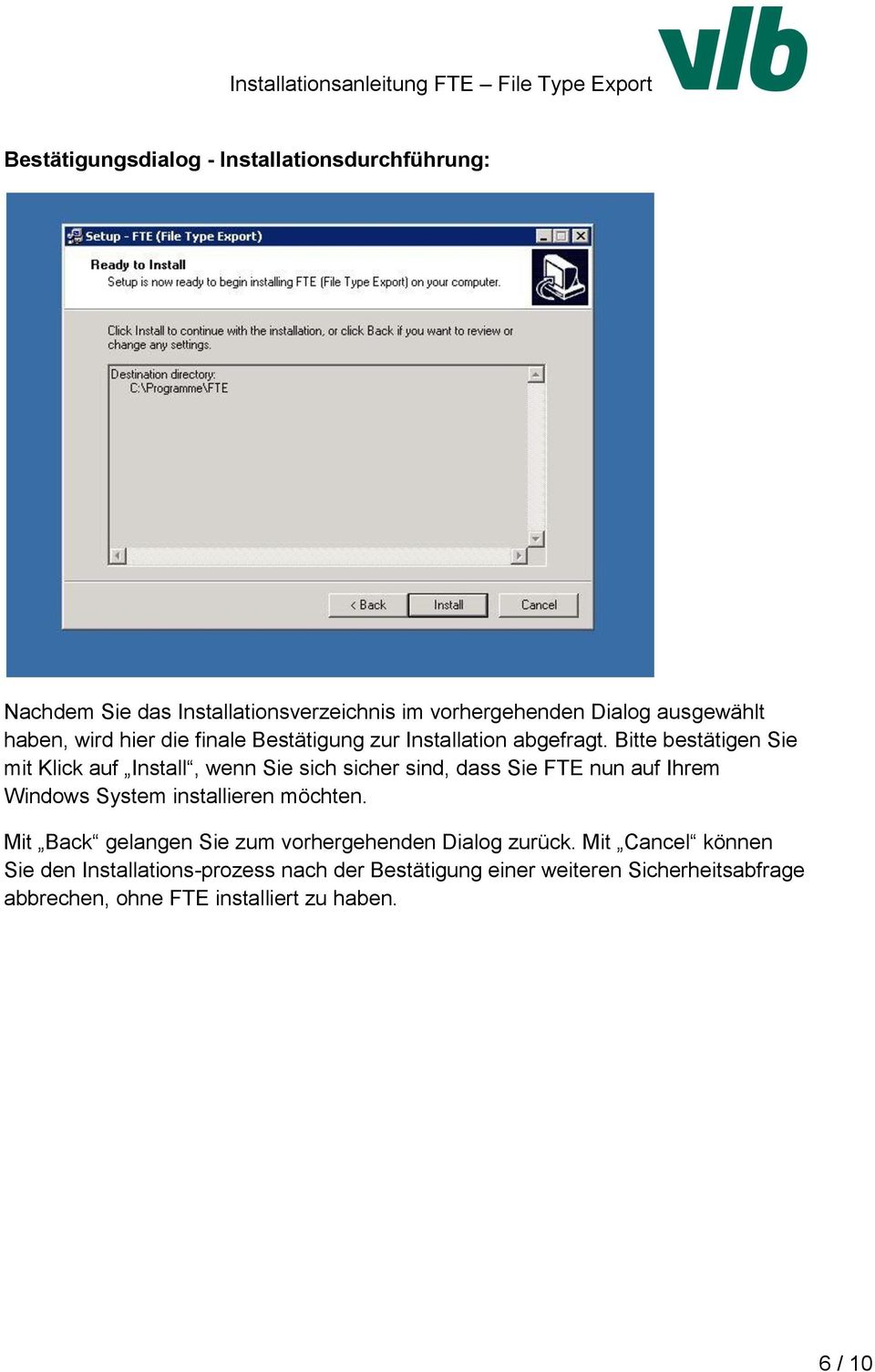 Bitte bestätigen Sie mit Klick auf Install, wenn Sie sich sicher sind, dass Sie FTE nun auf Ihrem Windows System installieren möchten.