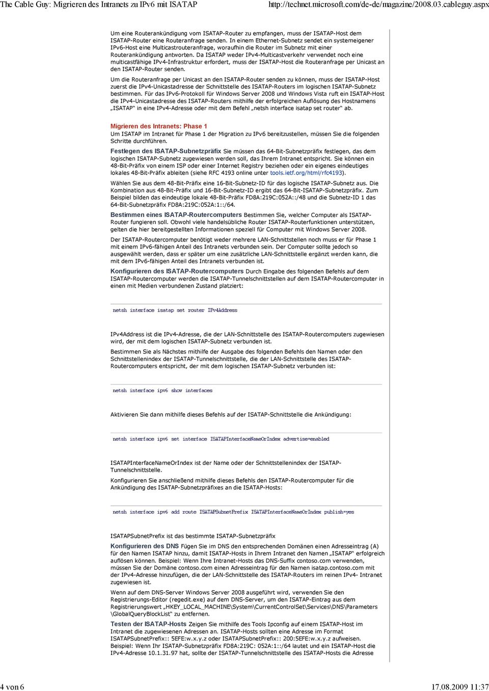 Da ISATAP weder IPv4-Multicastverkehr verwendet noch eine multicastfähige IPv4-Infrastruktur erfordert, muss der ISATAP-Host die Routeranfrage per Unicast an den ISATAP-Router senden.