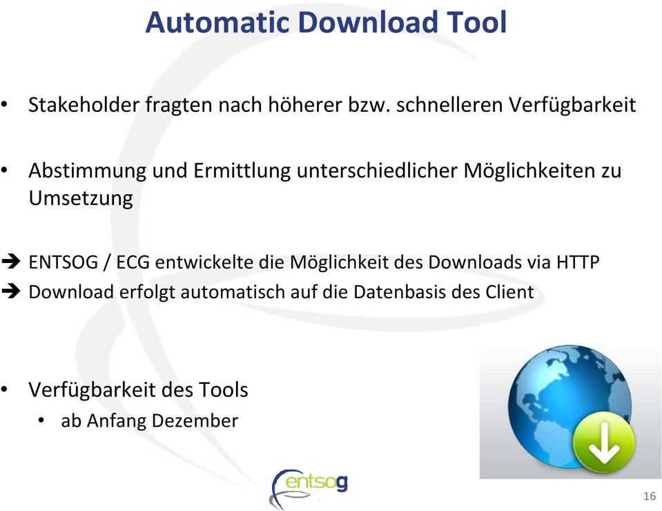 Möglichkeiten zu Umsetzung ENTSOG / ECG entwickelte die Möglichkeit des Downloads