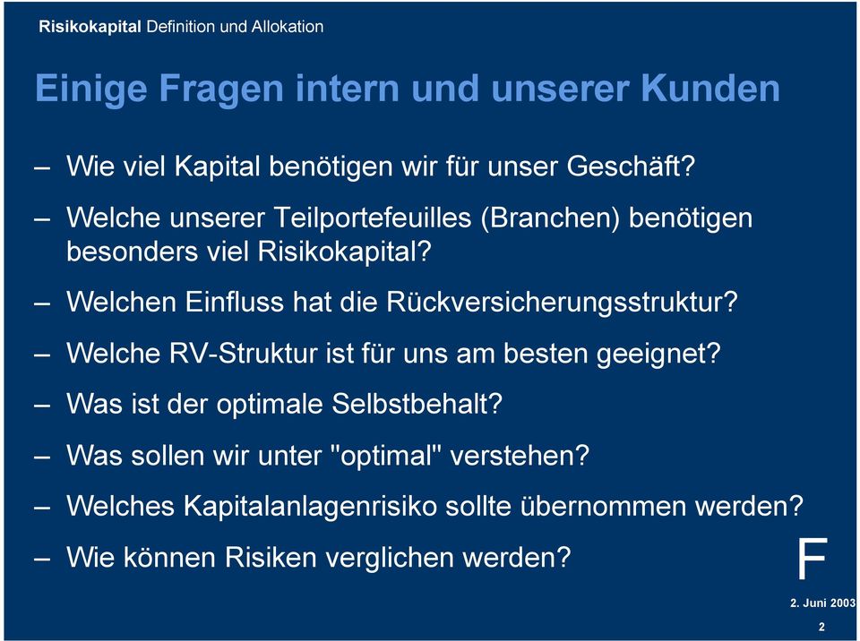 Welchen Einfluss hat die Rückversicherungsstruktur? Welche RV-Struktur ist für uns am besten geeignet?