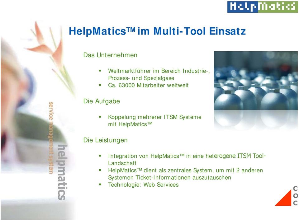 63000 Mitarbeiter weltweit Koppelung mehrerer ITSM Systeme mit HelpMatics Integration von
