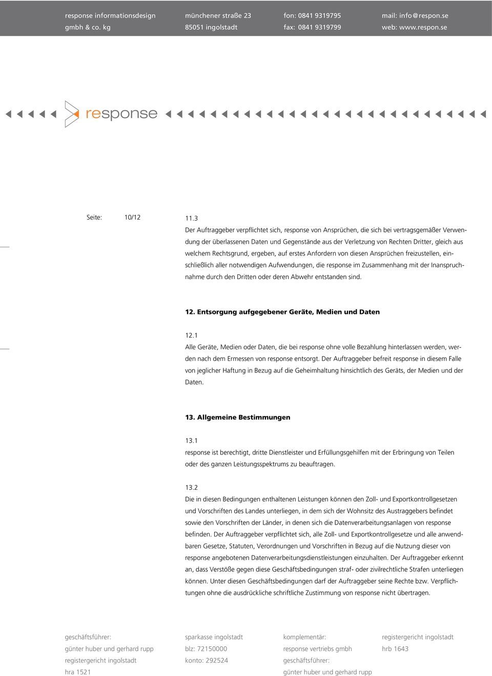 welchem Rechtsgrund, ergeben, auf erstes Anfordern von diesen Ansprüchen freizustellen, einschließlich aller notwendigen Aufwendungen, die response im Zusammenhang mit der Inanspruchnahme durch den