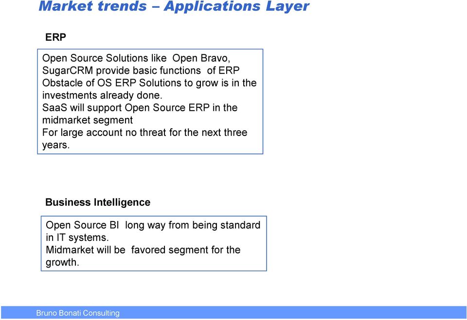 SaaS will support Open Source ERP in the midmarket segment For large account no threat for the next three