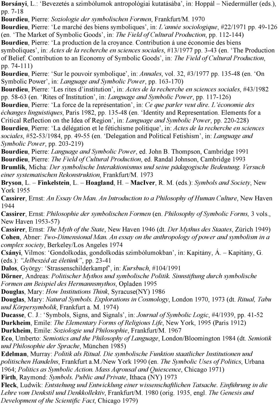 112-144) Bourdieu, Pierre: La production de la croyance. Contribution á une économie des biens symboliques, in: Actes de la recherche en sciences sociales, #13/1977 pp. 3-43 (en.