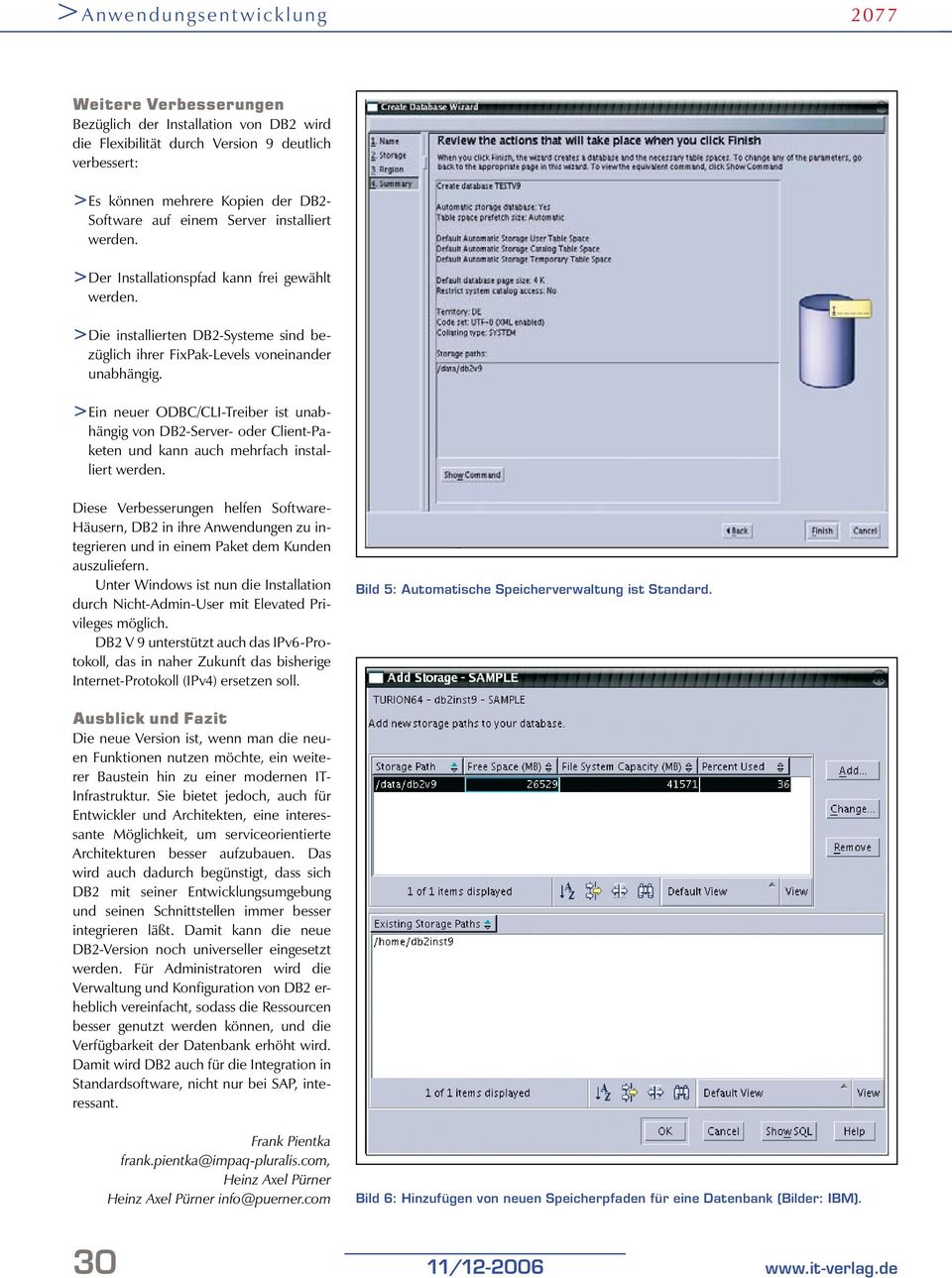 Ein neuer ODBC/CLI-Treiber ist unabhängig von DB2-Server- oder Client-Paketen und kann auch mehrfach installiert Diese Verbesserungen helfen Software- Häusern, DB2 in ihre Anwendungen zu integrieren