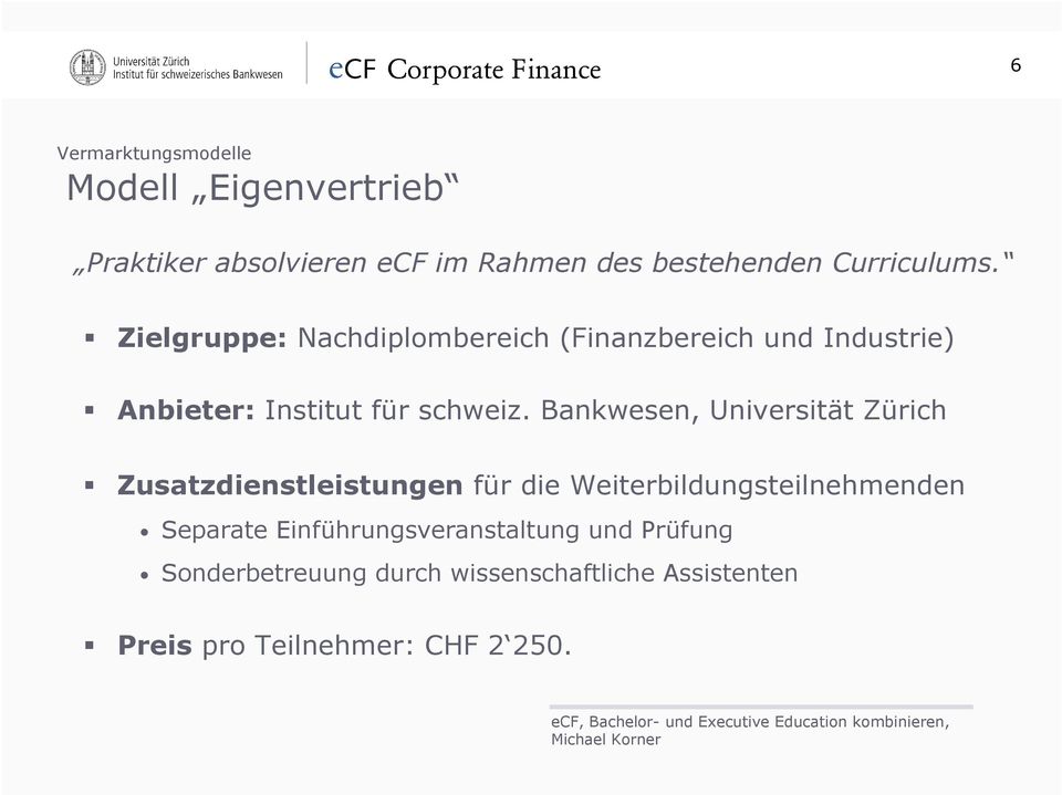 Bankwesen, Universität Zürich Zusatzdienstleistungen für die Weiterbildungsteilnehmenden Separate