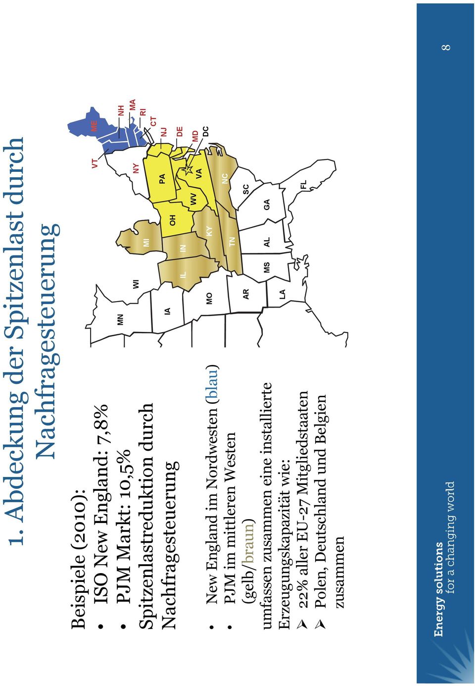 durch WY Nachfragesteuerung NV UT CO New England CA im Nordwesten (blau) PJM im mittleren Westen AZ (gelb/braun) umfassen