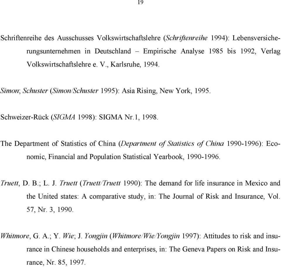 The Department of Statistics of China (Department of Statistics of China 1990-1996): Economic, Financial and Population Statistical Yearbook, 1990-1996. Truett, D. B.; L. J.