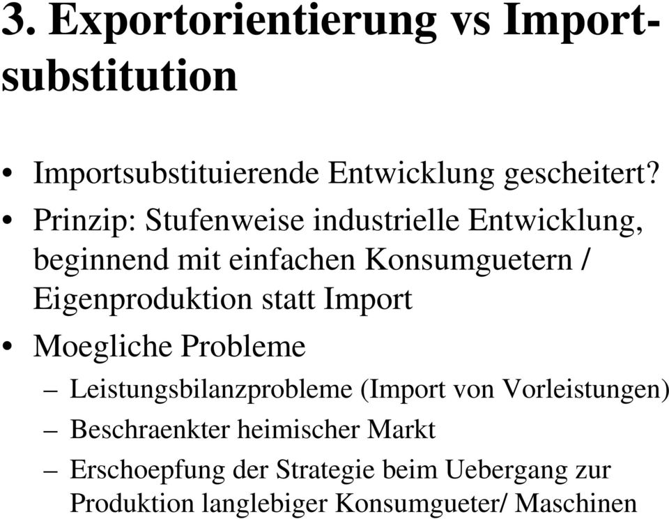 Eigenproduktion statt Import Moegliche Probleme Leistungsbilanzprobleme (Import von Vorleistungen)