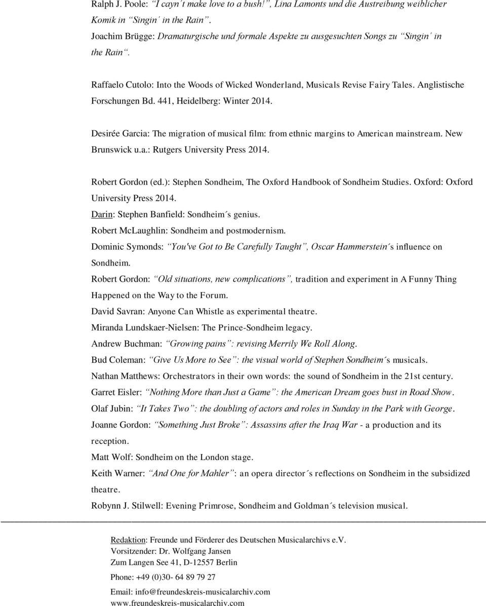 Anglistische Forschungen Bd. 441, Heidelberg: Winter 2014. Desirée Garcia: The migration of musical film: from ethnic margins to American mainstream. New Brunswick u.a.: Rutgers University Press 2014.
