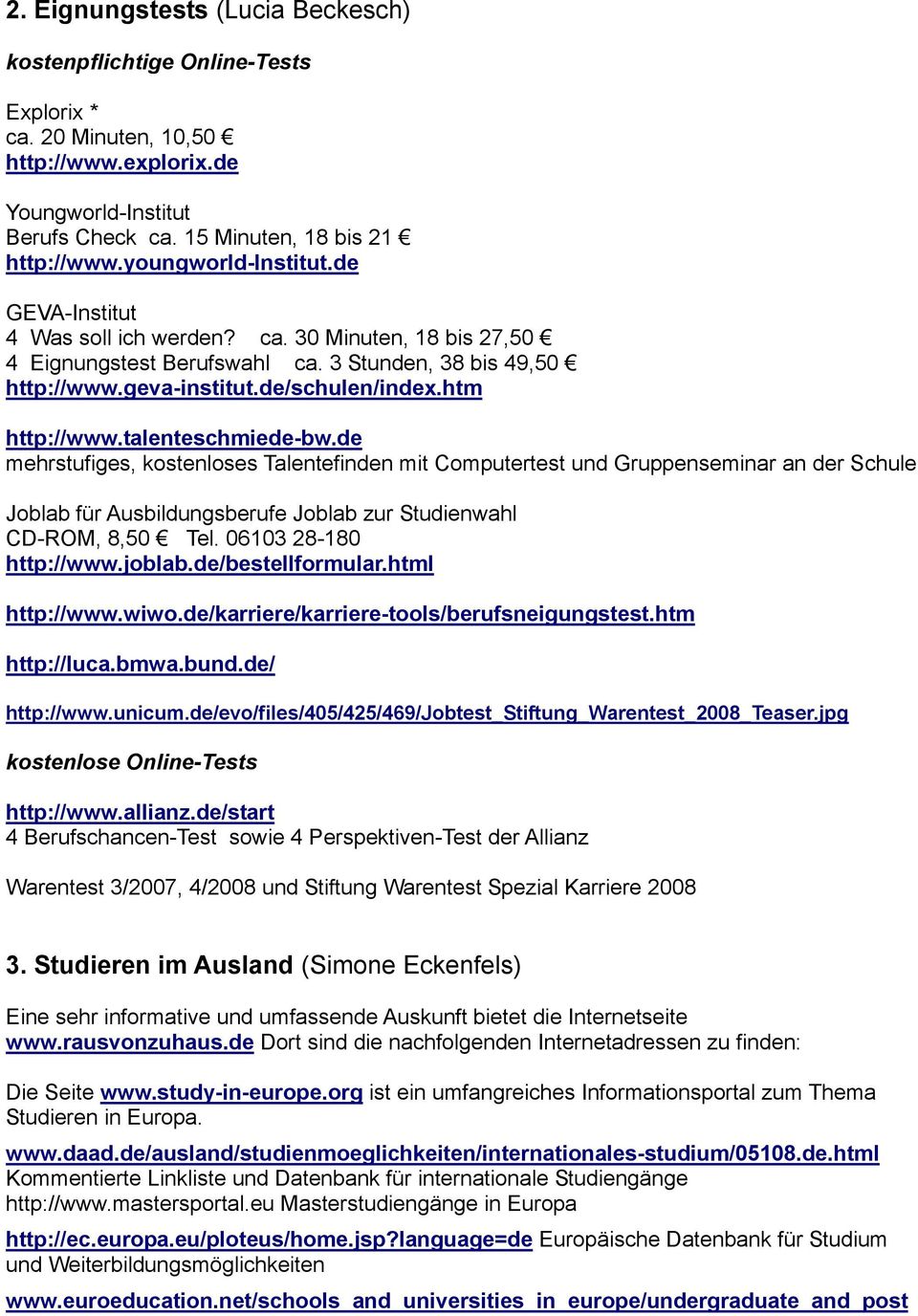 talenteschmiede-bw.de mehrstufiges, kostenloses Talentefinden mit Computertest und Gruppenseminar an der Schule Joblab für Ausbildungsberufe Joblab zur Studienwahl CD-ROM, 8,50 Tel.