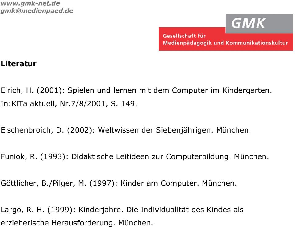 (1993): Didaktische Leitideen zur Computerbildung. München. Göttlicher, B./Pilger, M.