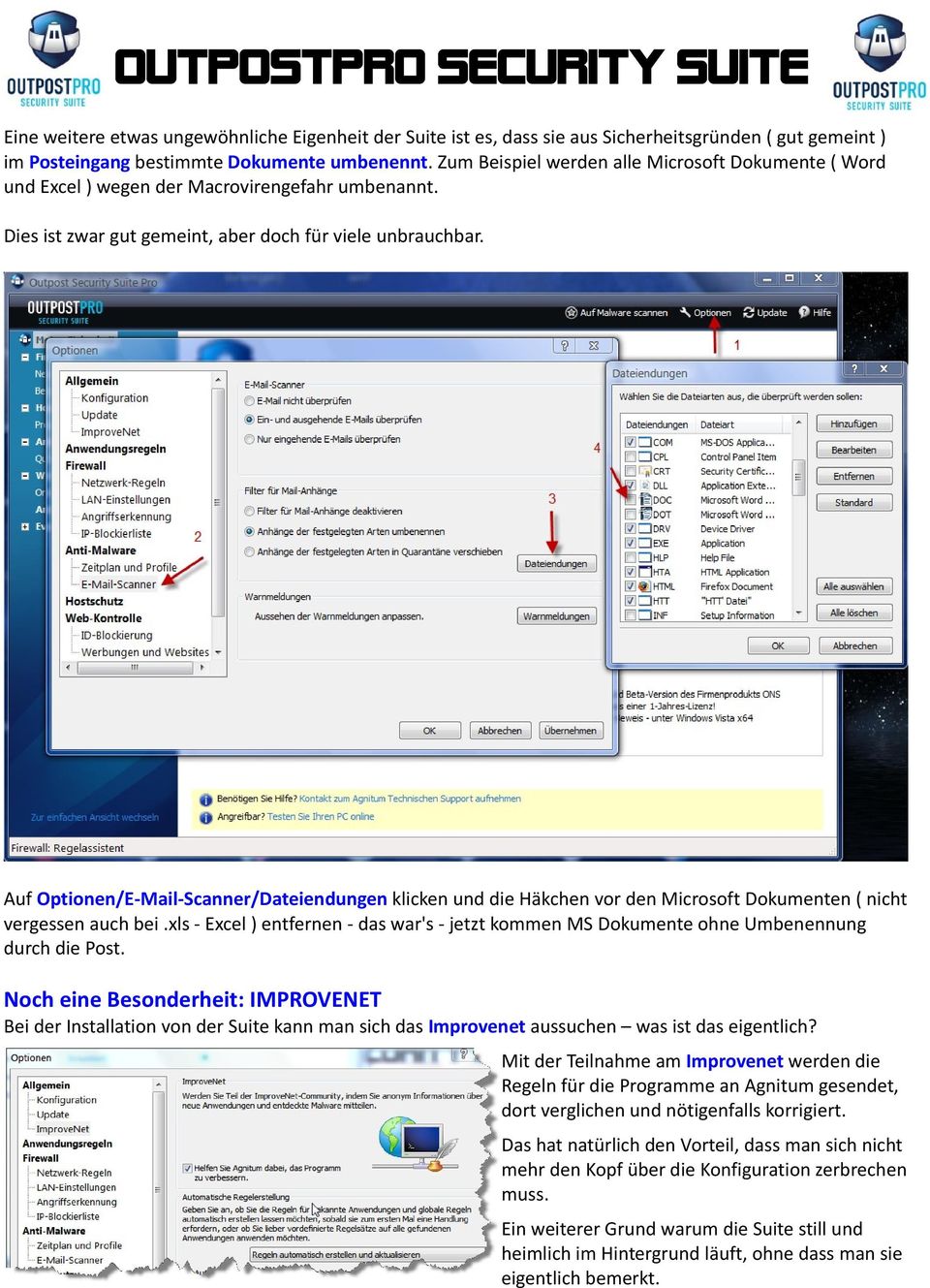 Auf Optionen/E-Mail-Scanner/Dateiendungen klicken und die Häkchen vor den Microsoft Dokumenten ( nicht vergessen auch bei.